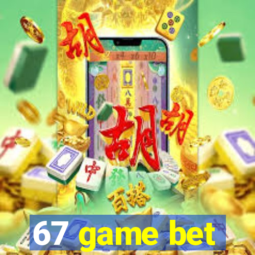 67 game bet