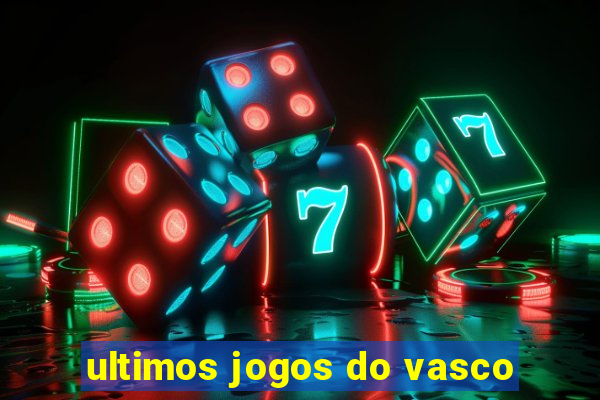 ultimos jogos do vasco