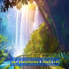 uo3 plataforma é confiável