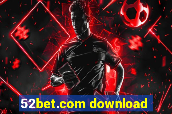 52bet.com download