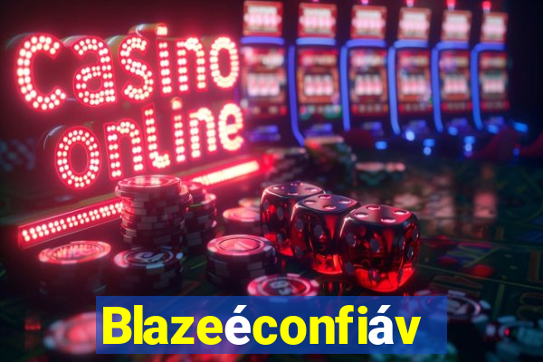 Blazeéconfiável