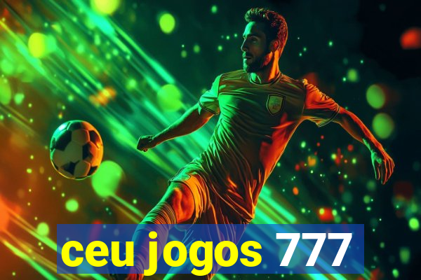 ceu jogos 777