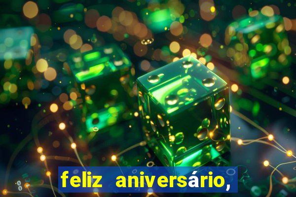 feliz aniversário, meu amor texto emocionante