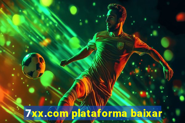 7xx.com plataforma baixar