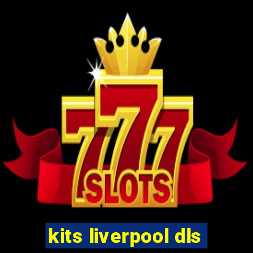 kits liverpool dls