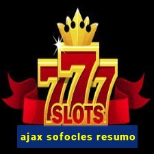 ajax sofocles resumo