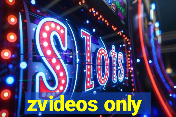 zvideos only