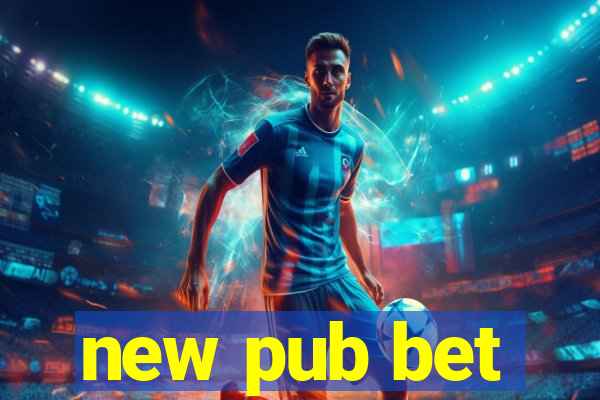 new pub bet