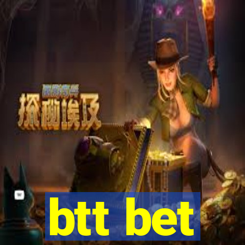 btt bet