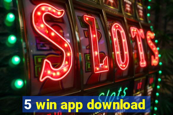 5 win app download