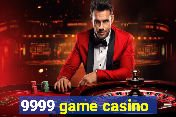 9999 game casino