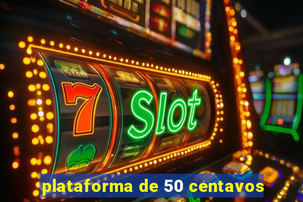 plataforma de 50 centavos