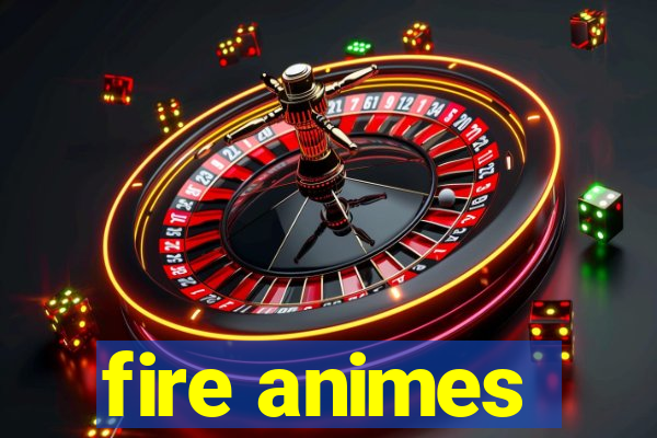 fire animes