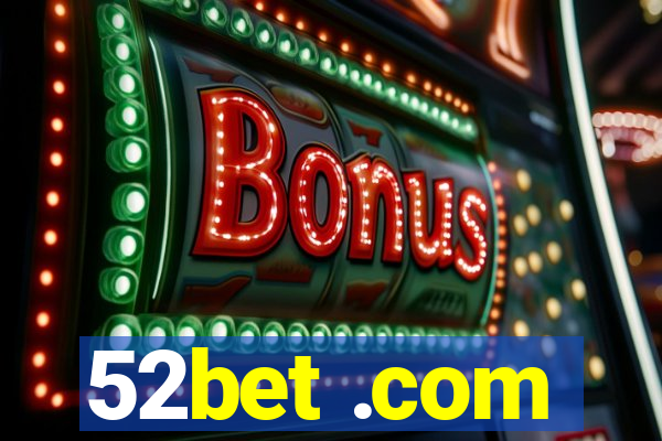 52bet .com