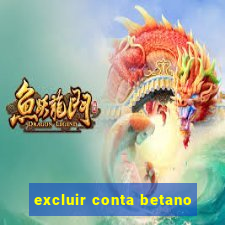 excluir conta betano