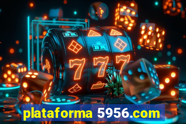 plataforma 5956.com