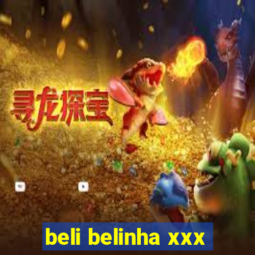 beli belinha xxx