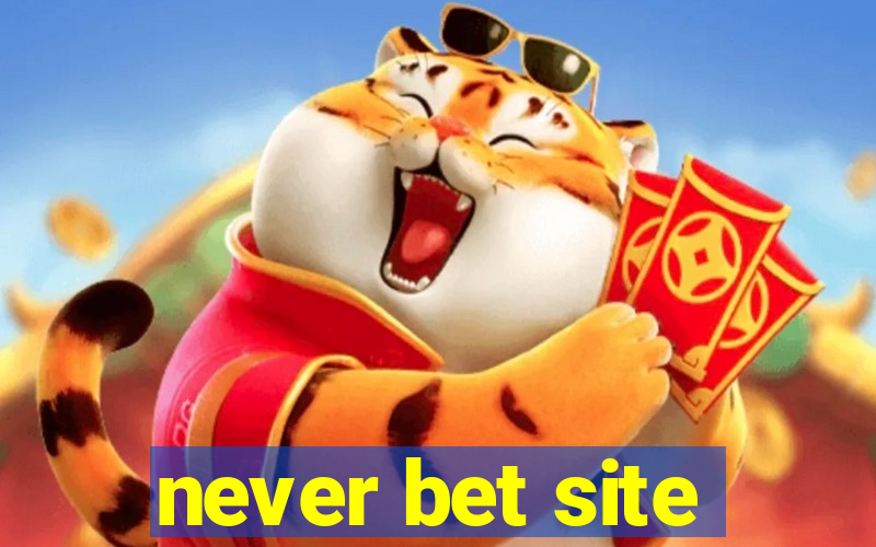 never bet site