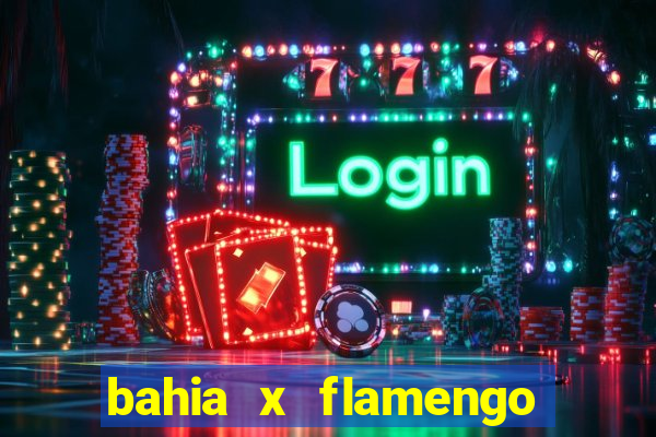 bahia x flamengo ao vivo hd