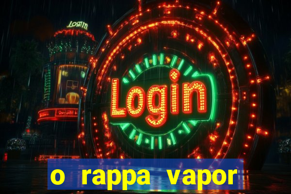 o rappa vapor barato letra