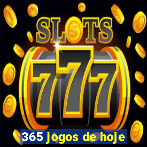 365 jogos de hoje