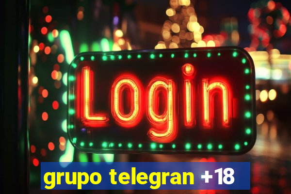 grupo telegran +18