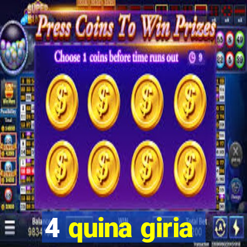 4 quina giria