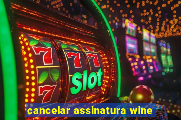 cancelar assinatura wine