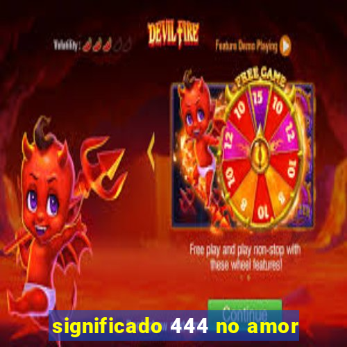 significado 444 no amor