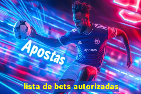 lista de bets autorizadas