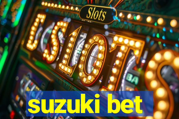 suzuki bet