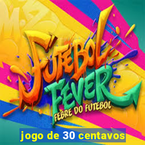 jogo de 30 centavos