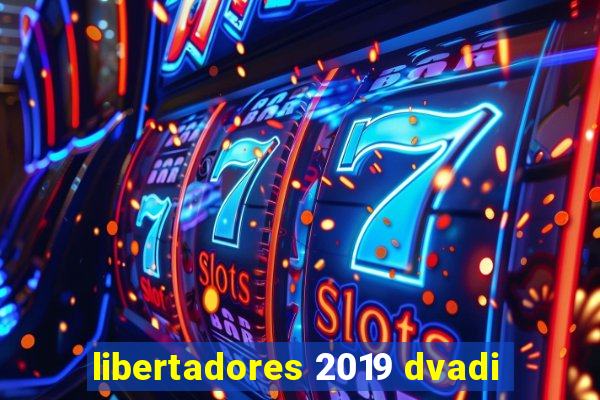 libertadores 2019 dvadi