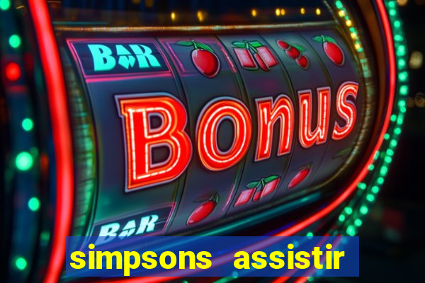 simpsons assistir online dublado