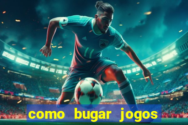 como bugar jogos de cassino