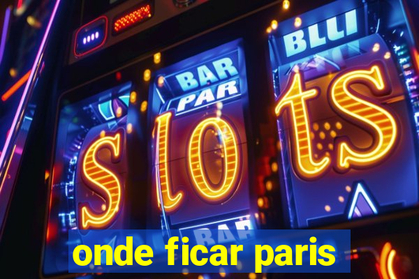 onde ficar paris