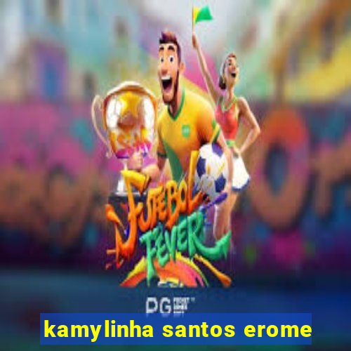 kamylinha santos erome