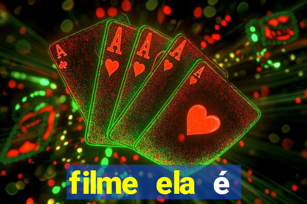 filme ela é demais completo dublado assistir online grátis