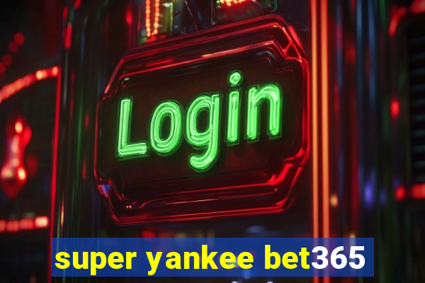 super yankee bet365