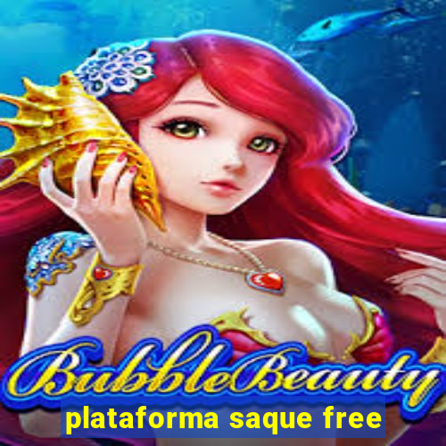 plataforma saque free