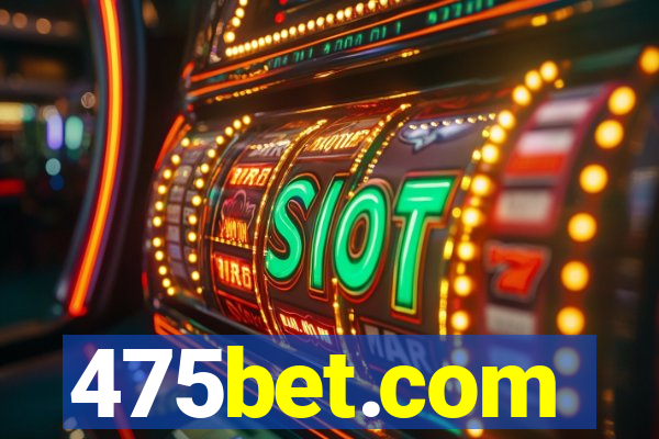 475bet.com