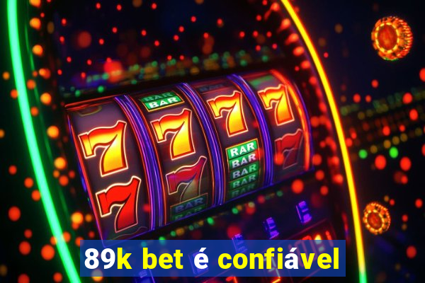 89k bet é confiável