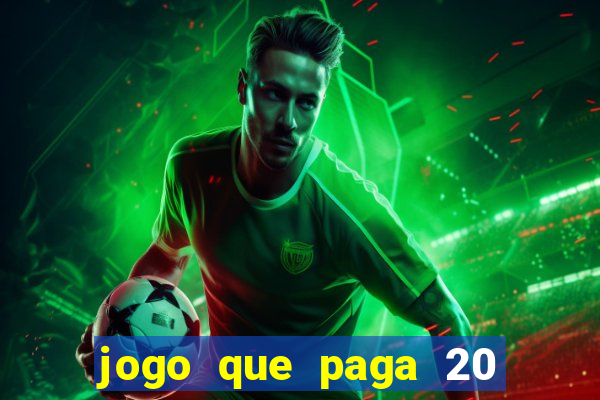 jogo que paga 20 reais para se cadastrar