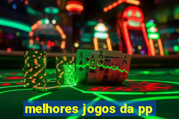 melhores jogos da pp