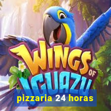 pizzaria 24 horas