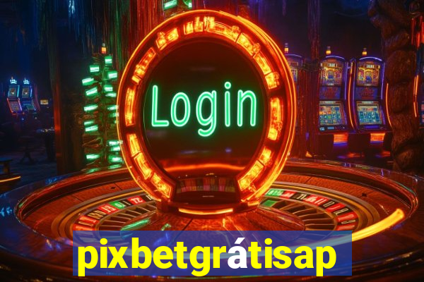 pixbetgrátisapp