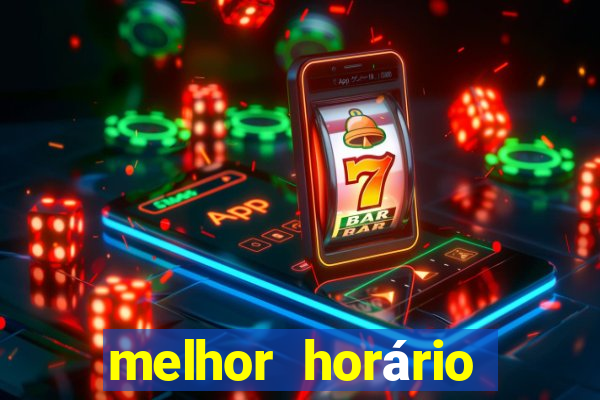 melhor horário para jogar pixbet