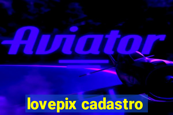 lovepix cadastro