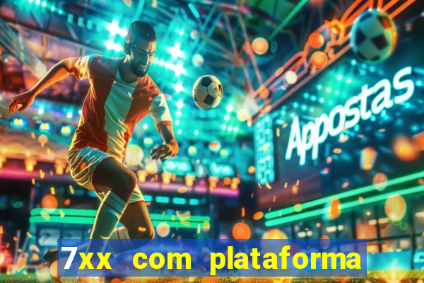 7xx com plataforma de jogos