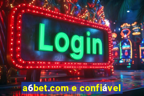 a6bet.com e confiável